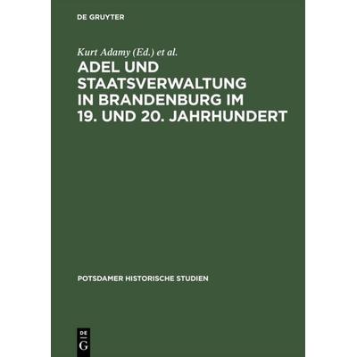 Adel und Staatsverwaltung in Brandenburg im 19. und 20. Jahrhundert, Gebundene Ausgabe von Antoine, De Gruyter, 978-3-05-002825-5