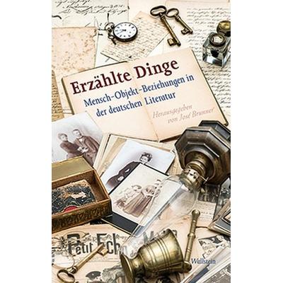 Erzählte Dinge, Taschenbuch von , Wallstein Verlag, 978-3-8353-0987-6