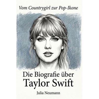 Die Biografie über Taylor Swift, Taschenbuch von Julia Neumann, Elian, 978-3-696-40154-2