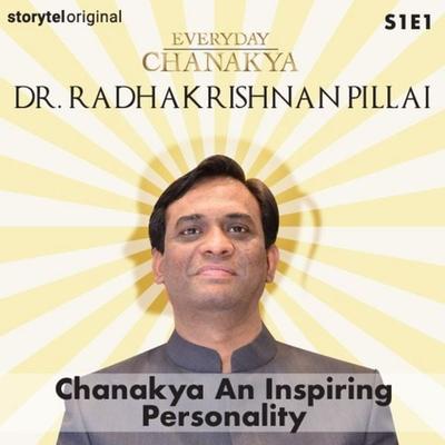 Everyday Chanakya | Chanakya An Inspiring Personality S01E01 - Radhakrishnan Pillai, Audio, 9789353645465