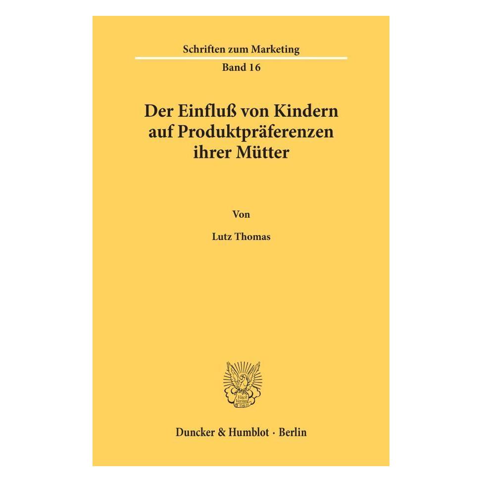 Duncker & Humblot Der Einfluss von Kindern auf Produktpräferenzen ihrer Mütter. (Deutsch, Softcover, Lutz Thomas) (55344249)