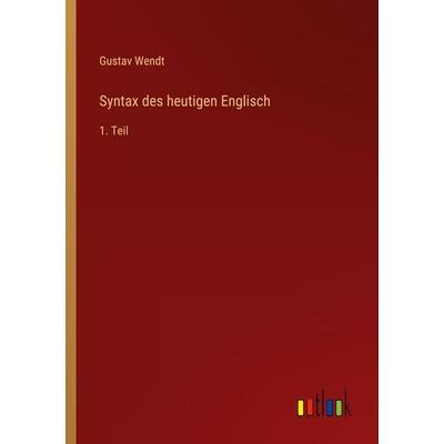 Syntax des heutigen Englisch, Taschenbuch von Gustav Wendt, Outlook, 978-3-368-28274-5