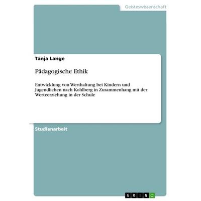 Pädagogische Ethik, Taschenbuch von Tanja Lange, GRIN, 978-3-640-26294-6