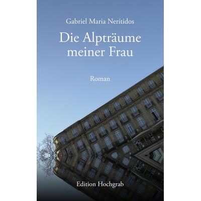 Die Alpträume meiner Frau, Taschenbuch von Gabriel Maria Nerítidos, BoD – Books on Demand, 978-3-7494-0698-2