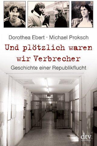 Michael Proksch - Und plötzlich waren wir Verbrecher: Geschichte einer Republikflucht - Preis vom 01.10.2026 17:08:56 h