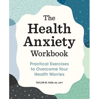 The Health Anxiety Workbook, Taschenbuch von Taylor M. Ham, Vermilion, 978-1-64876-930-6