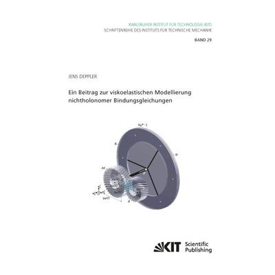 Ein Beitrag zur viskoelastischen Modellierung nichtholonomer Bindungsgleichungen, Taschenbuch von Jens Deppler, KIT Scientific Publishing,