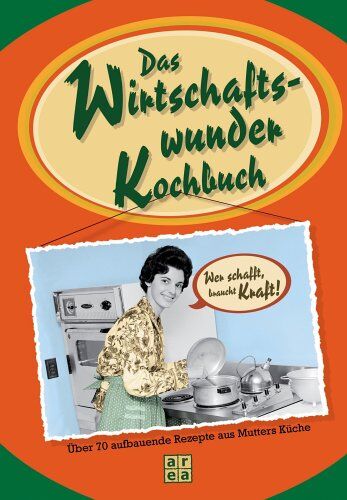 Das Wirtschaftswunderkochbuch. Über 70 aufbauende Rezepte aus Mutters Küche - Preis vom 13.10.2026 11:25:28 h