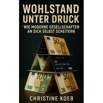 Wohlstand unter Druck, Taschenbuch von Christine Koeb, Bookmundo, 978-94-038-5247-8