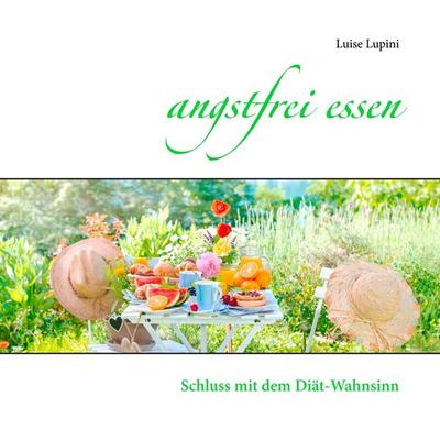 angstfrei essen, Taschenbuch von Luise Lupini, BoD – Books on Demand, 978-3-7347-5949-9