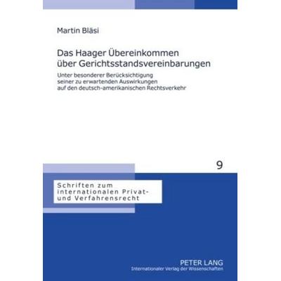 Das Haager Übereinkommen über Gerichtsstandsvereinbarungen, Gebundene Ausgabe von Martin Bläsi, Peter Lang GmbH, Internationaler Verlag der