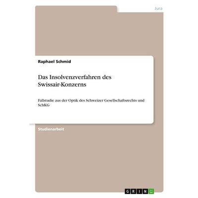 Das Insolvenzverfahren des Swissair-Konzerns, Taschenbuch von Raphael Schmid, GRIN, 978-3-640-12702-3