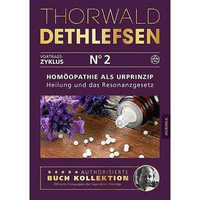 Homöopathie als Urprinzip - Heilung und das Resonanzgesetz, Taschenbuch von Thorwald Dethlefsen, Aurinia Verlag, 978-3-95659-532-5