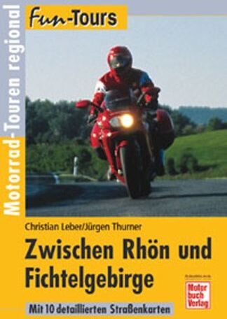 Christian Leber - Zwischen Rhön und Fichtelgebirge: Motorrad-Touren regional (Fun-Tours) - Preis vom 30.09.2026 09:01:18 h