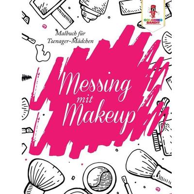 Messing mit Make-up, Taschenbuch von Coloring Bandit, Speedy Publishing Canada Ltd, 978-0-228-21688-9