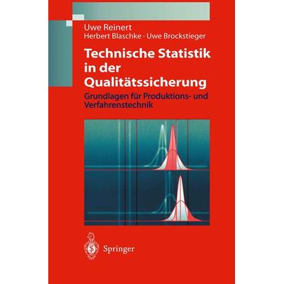 Technische Statistik in der Qualitätssicherung, Taschenbuch von Uwe Reinert,Herbert Blaschke,Uwe Brockstieger, Springer Berlin, 978-3-540-64107-0