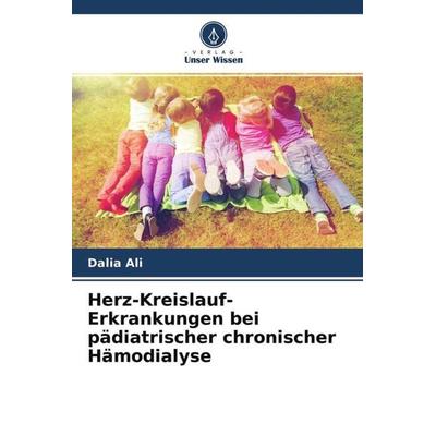 Herz-Kreislauf-Erkrankungen bei pädiatrischer chronischer Hämodialyse, Taschenbuch von Dalia Ali, Verlag Unser Wissen, 978-620-4-59947-2