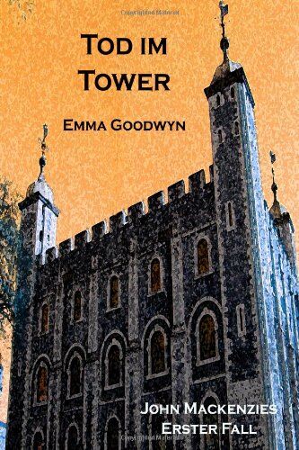 Emma Goodwyn - Tod im Tower: John Mackenzies erster Fall: 1 - Preis vom 10.10.2026 11:48:34 h