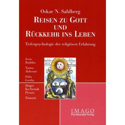 Reisen zu Gott und Rückkehr ins Leben, Gebundene Ausgabe von Oskar N. Sahlberg, Psychosozial, 978-3-89806-300-5