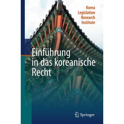 Einführung in das koreanische Recht, Gebundene Ausgabe von , Springer Berlin, 978-3-642-11603-2