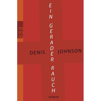 Ein gerader Rauch, Taschenbuch von Denis Johnson, Rowohlt Taschenbuch, 978-3-499-24041-6