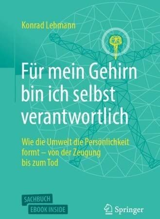 Konrad Lehmann - Für mein Gehirn bin ich selbst verantwortlich: Wie die Umwelt die Persönlichkeit formt - von der Zeugung bis zum Tod. - Preis vom 09.10.2026 07:28:09 h