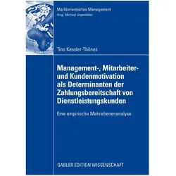 Management-, Mitarbeiter- und Kundenmotivation als Determinanten der Zahlungsbereitschaft von Dienst, Fachbücher von Tino Kessler-Thönes