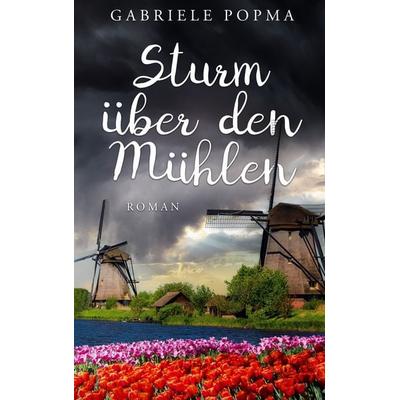 Sturm über den Mühlen, Taschenbuch von Gabriele Popma, BoD – Books on Demand, 978-3-7693-9908-0