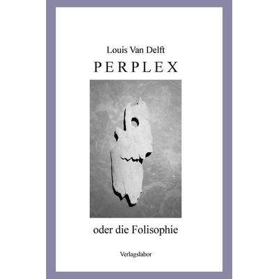 Perplex, Paperback von Louis van Delft, Verlagslabor, 978-3-9889399-0-6