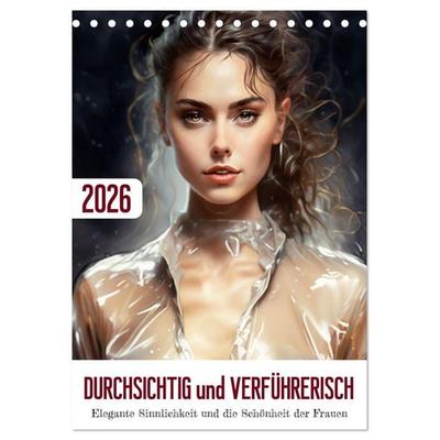 Durchsichtig und verführerisch (Tischkalender 2026 DIN A5 hoch), CALVENDO Monatskalender