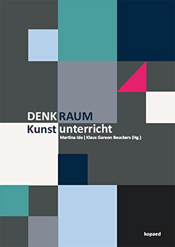 Martina Ide - Denkraum Kunstunterricht: Aktuelle Ansätze der Kunstpädagogik Kunstdidaktik - Preis vom 09.10.2026 07:28:09 h