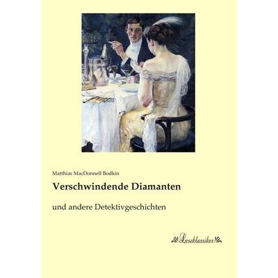 Verschwindende Diamanten, Taschenbuch von Matthias MacDonnell Bodkin, Leseklassiker, 978-3-95563-576-3