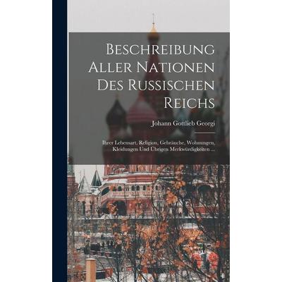 Beschreibung Aller Nationen Des Russischen Reichs, Gebundene Ausgabe von Johann Gottlieb Georgi, Legare Street Press, 978-1-01-801923-9