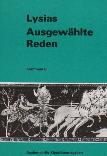 Lysias - Ausgewählte Reden (I. VII. XII. XVI. XXII. XXIV.). Kommentar - Preis vom 10.10.2026 11:48:34 h