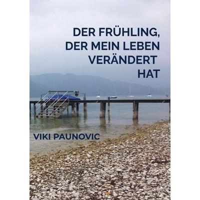 Der Frühling, der mein Leben verändert hat, Taschenbuch von Viki Paunovic, Mybestseller, 978-94-036-1172-3