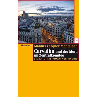 Carvalho und der Mord im Zentralkomitee, Taschenbuch von Manuel Vázquez Montalbán, Wagenbach, K, 978-3-8031-2731-0