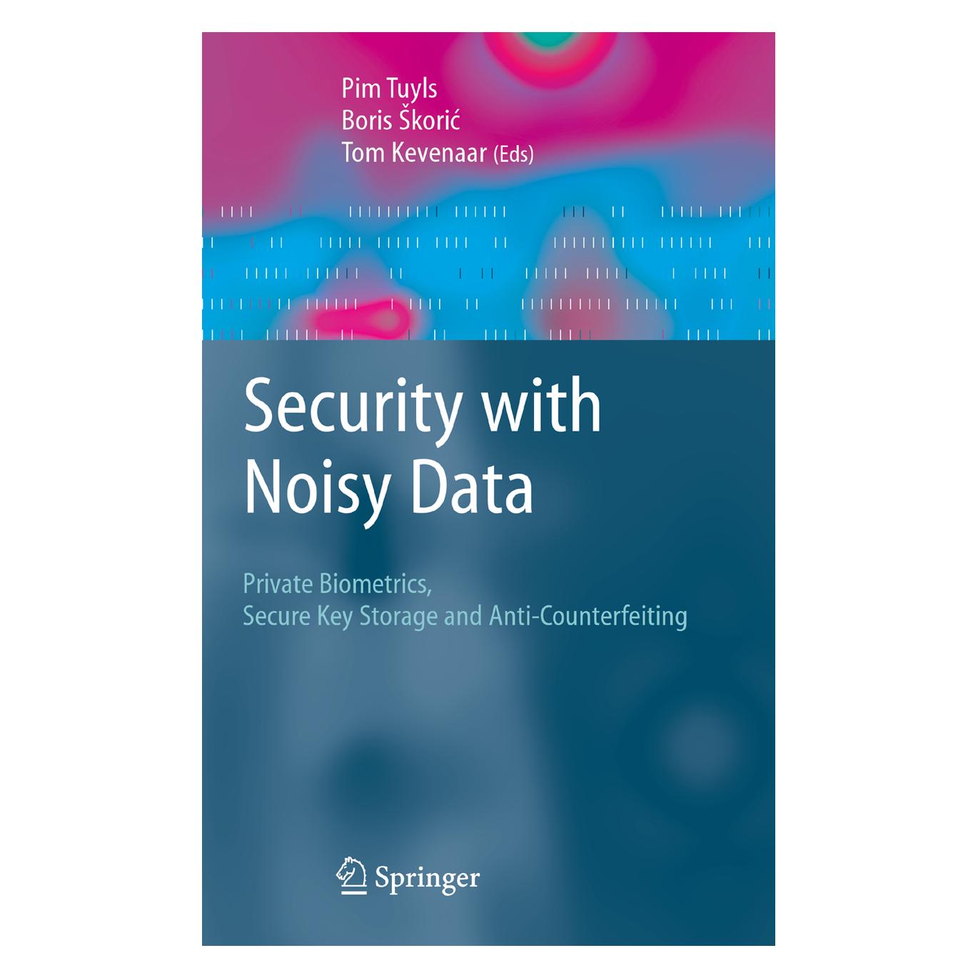 Springer Security with Noisy Data (Englisch, Softcover, Boris Skoric, Pim Tuyls, Tom Kevenaar) (55381550)