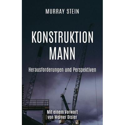 KONSTRUKTION MANN, Taschenbuch von Murray B. Stein, Chiron Publications, 978-1-63051-866-0