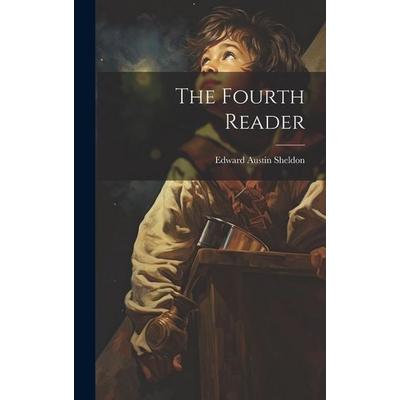 The Fourth Reader, Gebundene Ausgabe von Edward Austin Sheldon, Creative Media Partners, LLC, 978-1-02-044459-3