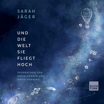 Und die Welt, sie fliegt hoch - Sarah Jäger, Audio, 9783868476637