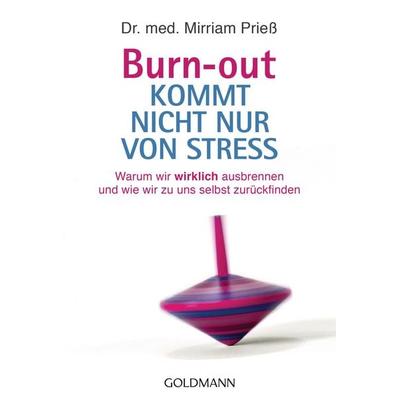 Burn-out kommt nicht nur von Stress, Taschenbuch von Mirriam Priess, Goldmann