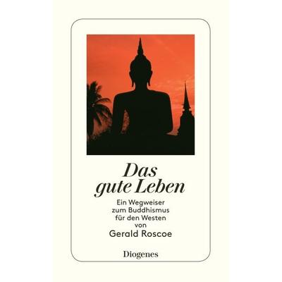 Das gute Leben, Taschenbuch von Gerald Roscoe, Diogenes, 978-3-257-23988-1