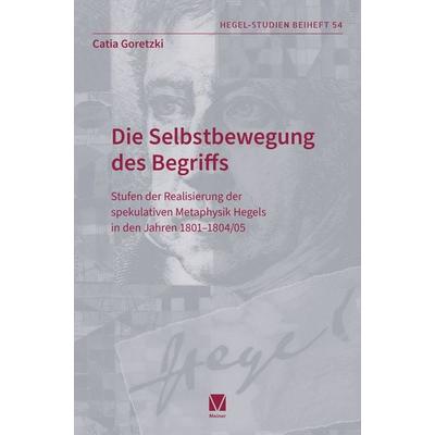 Die Selbstbewegung des Begriffs, Taschenbuch von Catia Goretzki, Meiner, F, 978-3-7873-4802-2