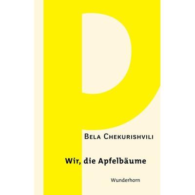 Wir, die Apfelbäume, Taschenbuch von Bela Chekurishvili, Das Wunderhorn, 978-3-88423-540-9