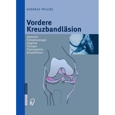 Vordere Kreuzbandläsion, Gebundene Ausgabe von Andreas Wilcke, Steinkopff, 978-3-7985-1404-1