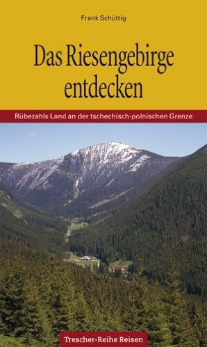 Frank Schüttig - Das Riesengebirge: Rübezahls Land an der tschechisch-polnischen Grenze - Preis vom 09.10.2026 07:28:09 h