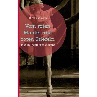 Vom roten Mantel und roten Stiefeln, Gebundene Ausgabe von Thimo Butzmann, BoD – Books on Demand, 978-3-7543-1359-6