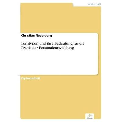 Lerntypen und ihre Bedeutung für die Praxis der Personalentwicklung, Taschenbuch von Christian Neuerburg, GRIN, 978-3-8386-9335-4