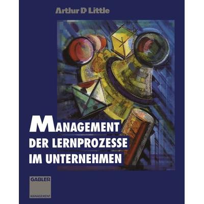 Management der Lernprozesse im Unternehmen, Taschenbuch von , Betriebswirtschaftlicher Verlag Gabler, 978-3-322-84657-0