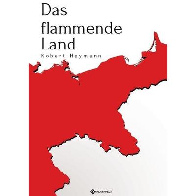 Das flammende Land, Taschenbuch von Robert Heymann, Epubli, 978-3-7485-3255-2